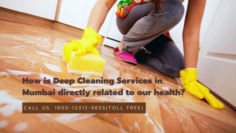 How is Deep Cleaning Services in Mumbai directly related to our health? 