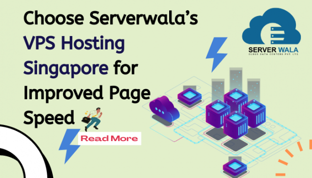 Serverwala’s VPS Hosting Singapore for Improved Page Speed