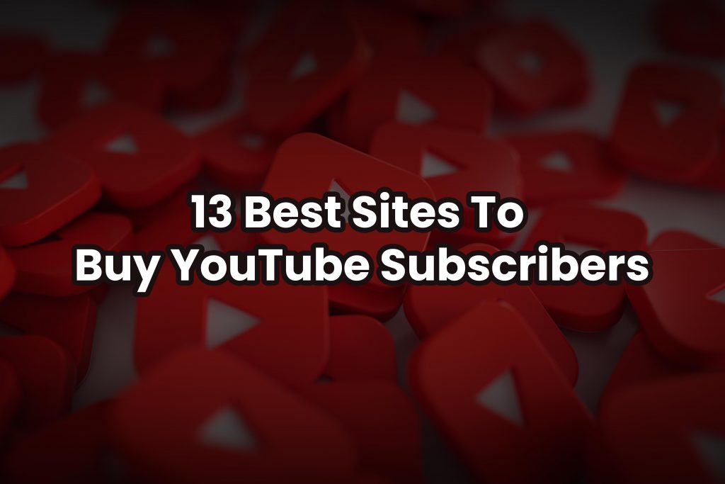 Best Sites To Buy YouTube Subscribers