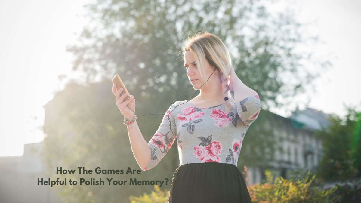 How The Games Are Helpful to Polish Your Memory?