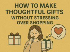 How to Make Thoughtful Gifts Without Stressing Over Shopping Gifts